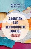 Abortion and Reproductive Justice Abortion and Reproductive Justice