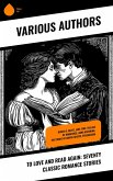 To Love and Read Again: Seventy Classic Romance Stories (eBook, ePUB) To Love and Read Again: Seventy Classic Romance Stories (eBook, ePUB)