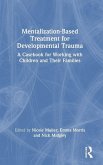 Mentalization-Based Treatment for Developmental Trauma