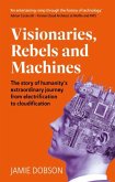 Visionaries, Rebels and Machines Visionaries, Rebels and Machines