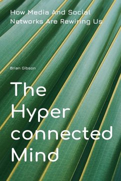The Hyperconnected Mind How Media And Social Networks Are Rewiring Us - Gibson, Brian