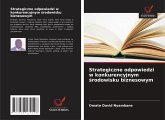 Strategiczne odpowiedzi w konkurencyjnym ¿rodowisku biznesowym Strategiczne odpowiedzi w konkurencyjnym ¿rodowisku biznesowym