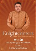 Enlightenment - The Total Understanding - The Psychology of the Buddhas Enlightenment - The Total Understanding - The Psychology of the Buddhas