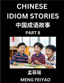 Chinese Idiom Stories (Part 8)- Self-learn Fast Reading Mandarin Chinese Language and Culture with Easy Lessons for Beginners, Intermediate, Advanced Level Students, Short Folktales for Kids, Young, Adults, Improve Vocabulary, Words, Example Sentences, Pi