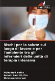 Rischi per la salute sul luogo di lavoro e per l'ambiente tra gli infermieri delle unità di terapia intensiva Rischi per la salute sul luogo di lavoro e per l'ambiente tra gli infermieri delle unità di terapia intensiva