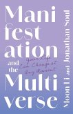 Manifestation and the Multiverse Manifestation and the Multiverse