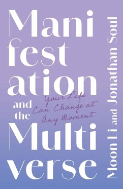 Manifestation and the Multiverse - Li, Moon; Soul, Jonathan