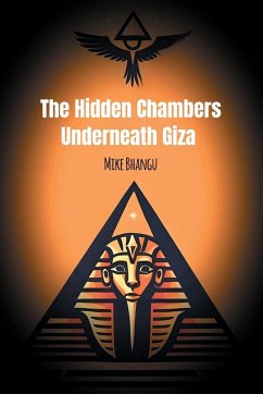 The Hidden Chambers Underneath Giza - Bhangu, Mike