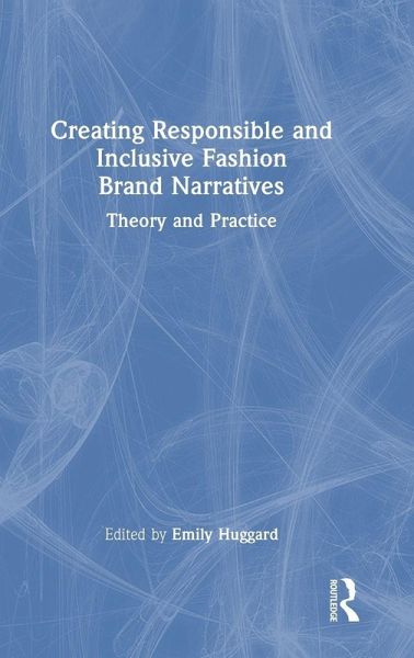 Creating Responsible and Inclusive Fashion Brand Narratives Creating Responsible and Inclusive Fashion Brand Narratives