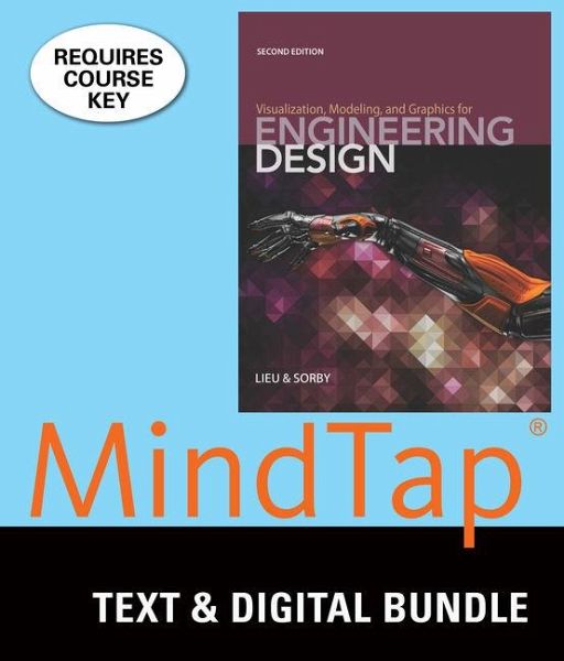 Bundle: Visualization, Modeling, and Graphics for Engineering Design, 2nd + Mindtap Drafting, 2 Terms (12 Months) Printed Access Card Bundle: Visualization, Modeling, and Graphics for Engineering Design, 2nd + Mindtap Drafting, 2 Terms (12 Months) Printed Access Card