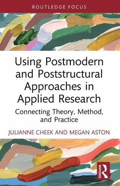 Using Postmodern and Poststructural Approaches in Applied Research - Cheek, Julianne; Aston, Megan