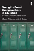 Strengths-Based Changemakers in Education Strengths-Based Changemakers in Education