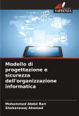 Modello di progettazione e sicurezza dell'organizzazione informatica Modello di progettazione e sicurezza dell'organizzazione informatica