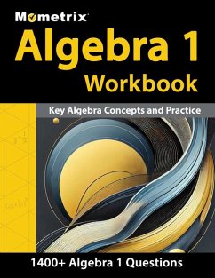 Algebra 1 Workbook - 1,400+ Questions, Key Algebra Concepts and Practice