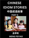 Chinese Idiom Stories (Part 9)- Self-learn Fast Reading Mandarin Chinese Language and Culture with Easy Lessons for Beginners, Intermediate, Advanced Level Students, Short Folktales for Kids, Young, Adults, Improve Vocabulary, Words, Example Sentences, Pi Chinese Idiom Stories (Part 9)- Self-learn Fast Reading Mandarin Chinese Language and Culture with Easy Lessons for Beginners, Intermediate, Advanced Level Students, Short Folktales for Kids, Young, Adults, Improve Vocabulary, Words, Example Sentences, Pi