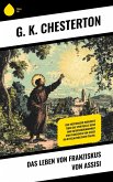 Das Leben von Franziskus von Assisi (eBook, ePUB) Das Leben von Franziskus von Assisi (eBook, ePUB)
