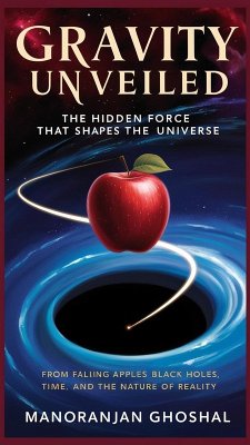 Cover Gravity Unveiled: The Hidden Force That Shapes the Universe (eBook, ePUB)