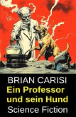Ein Professor und sein Hund: Science Fiction (eBook, ePUB)