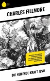 Die heilende Kraft Jesu (eBook, ePUB) Die heilende Kraft Jesu (eBook, ePUB)