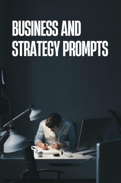 Business and Strategy Prompts (eBook, ePUB) Business and Strategy Prompts (eBook, ePUB)