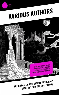 Cover The Ultimate Ghost Stories Anthology (400+ Titles in One Collection) (eBook, ePUB)