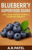 Blueberry Superfood Guide: Fight Aging, Enhance Memory & Strengthen Immunity (eBook, ePUB) Blueberry Superfood Guide: Fight Aging, Enhance Memory & Strengthen Immunity (eBook, ePUB)