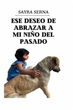 Cover Ese deseo de abrazar a mi niño del pasado (eBook, ePUB)