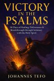 Victory in the Psalms: 90 Days of Healing, Deliverance and Breakthrough through Intimacy with the Holy Spirit (eBook, ePUB) Victory in the Psalms: 90 Days of Healing, Deliverance and Breakthrough through Intimacy with the Holy Spirit (eBook, ePUB)