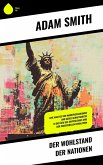 Der Wohlstand der Nationen (eBook, ePUB) Der Wohlstand der Nationen (eBook, ePUB)
