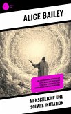 Menschliche und solare Initiation (eBook, ePUB) Menschliche und solare Initiation (eBook, ePUB)