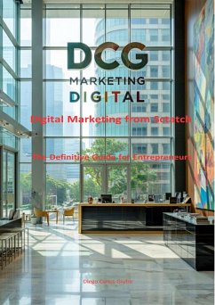 Digital Marketing from Scratch: The Definitive Guide for Entrepreneurs. (eBook, ePUB) - Giufre, Diego Carlos