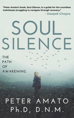 Soul Silence: The Path of Awakening (eBook, ePUB) - Dnm, Peter Amato PH. D