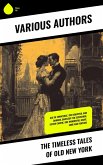 The Timeless Tales of Old New York (eBook, ePUB) The Timeless Tales of Old New York (eBook, ePUB)