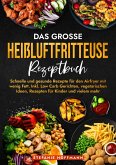 Das große Heißluftfritteuse Rezeptbuch (eBook, ePUB)
