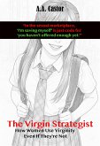 The Virgin Strategist: How Women Use Virginity Even If They're Not (eBook, ePUB) The Virgin Strategist: How Women Use Virginity Even If They're Not (eBook, ePUB)