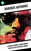 Literary Origins: Iconic Books Adapted into Popular Cinema (eBook, ePUB) Literary Origins: Iconic Books Adapted into Popular Cinema (eBook, ePUB)