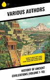 History of Ancient Civilizations (Volume 1-10) (eBook, ePUB) History of Ancient Civilizations (Volume 1-10) (eBook, ePUB)