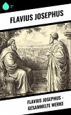 Flavius Josephus - Gesammelte Werke (eBook, ePUB) Flavius Josephus - Gesammelte Werke (eBook, ePUB)