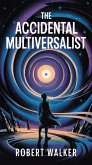 The Accidental Multiversalist (eBook, ePUB) The Accidental Multiversalist (eBook, ePUB)