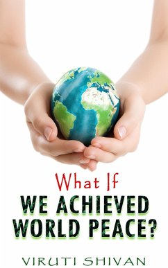 Cover What If We Achieved World Peace? (WHAT IF SERIES) (eBook, ePUB)