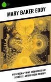 Wissenschaft und Gesundheit mit Schlüssel zur Heiligen Schrift (eBook, ePUB) Wissenschaft und Gesundheit mit Schlüssel zur Heiligen Schrift (eBook, ePUB)