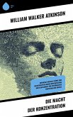 Die Macht der Konzentration (eBook, ePUB) Die Macht der Konzentration (eBook, ePUB)