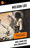 Drei Jahre mit den Comanchen (eBook, ePUB) Drei Jahre mit den Comanchen (eBook, ePUB)