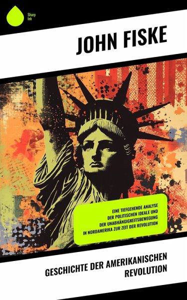 Geschichte der Amerikanischen Revolution (eBook, ePUB)