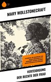 Verteidigung der Rechte der Frau (eBook, ePUB) Verteidigung der Rechte der Frau (eBook, ePUB)