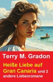Heiße Liebe auf Gran Canaria und 2 andere Liebesromane (eBook, ePUB)