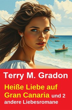 Cover Heiße Liebe auf Gran Canaria und 2 andere Liebesromane (eBook, ePUB)