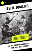 Das Wassermann-Evangelium von Jesus dem Christus (eBook, ePUB) Das Wassermann-Evangelium von Jesus dem Christus (eBook, ePUB)