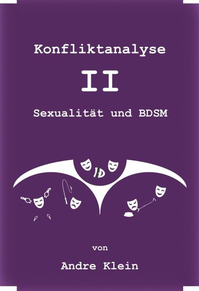Konfliktanalyse - II - Sexualität und BDSM (eBook, ePUB) Konfliktanalyse - II - Sexualität und BDSM (eBook, ePUB)
