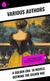 A Golden Era: 10 Novels Defining the Gilded Age (eBook, ePUB) A Golden Era: 10 Novels Defining the Gilded Age (eBook, ePUB)
